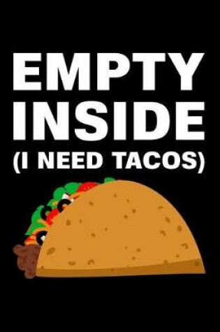 Cover of Empty Inside I Need Tacos