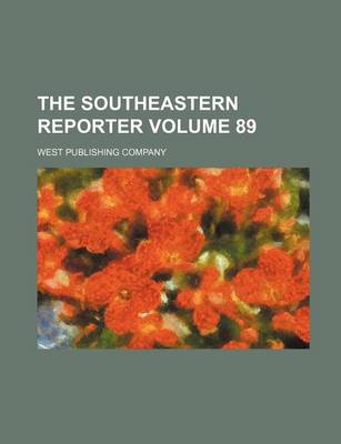 Book cover for The Southeastern Reporter Volume 89