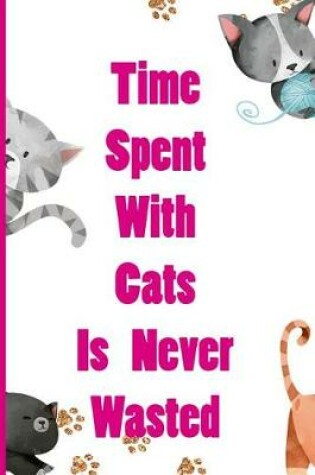 Cover of Time Spent with Cats Is Never Wasted