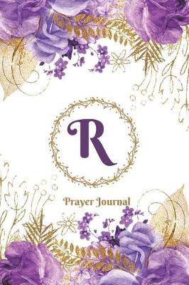 Book cover for Praise and Worship Prayer Journal - Purple Rose Passion - Monogram Letter R