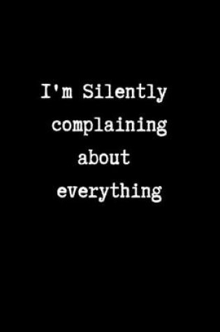 Cover of I'm Silently Complaining About Everything