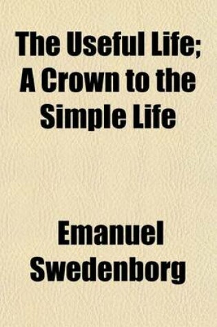 Cover of The Useful Life; A Crown to the Simple Life