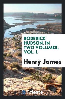 Book cover for Roderick Hudson, in Two Volumes, Vol. I.