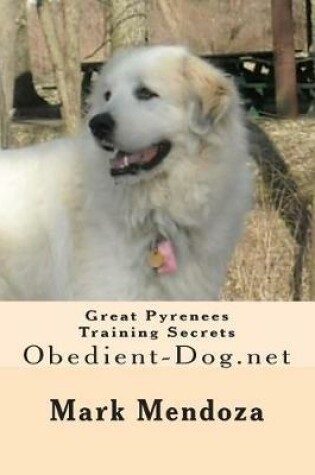 Cover of Great Pyrenees Training Secrets