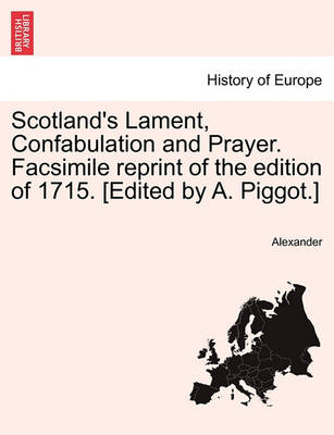 Book cover for Scotland's Lament, Confabulation and Prayer. Facsimile Reprint of the Edition of 1715. [edited by A. Piggot.]