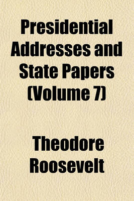 Book cover for Presidential Addresses and State Papers (Volume 7)