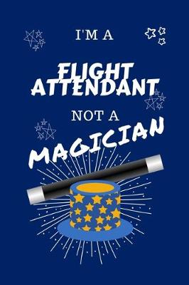 Book cover for I'm A Flight Attendant Not A Magician