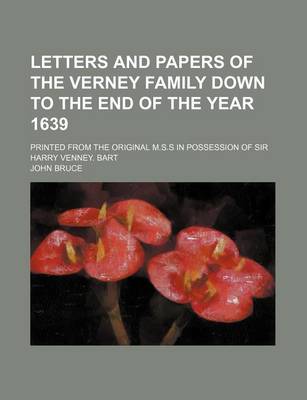 Book cover for Letters and Papers of the Verney Family Down to the End of the Year 1639; Printed from the Original M.S.S in Possession of Sir Harry Venney. Bart