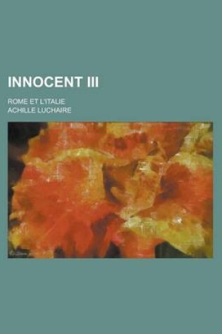 Cover of Innocent III; Rome Et L'Italie