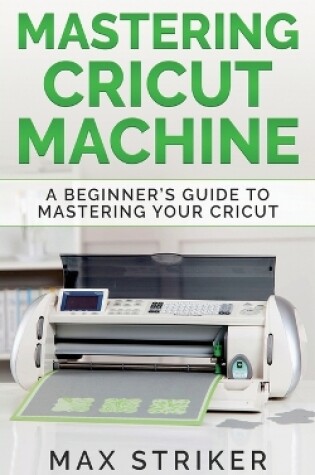 Cover of Mastering Cricut Machine