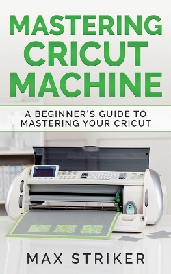 Book cover for Mastering Cricut Machine