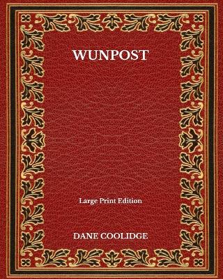 Book cover for Wunpost - Large Print Edition