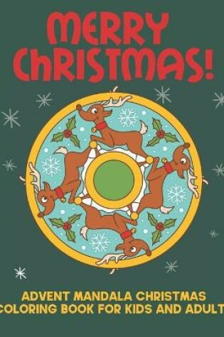 Cover of Merry Christmas! Advent Mandala Christmas Coloring Book For Kids And Adults