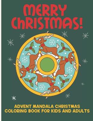 Book cover for Merry Christmas! Advent Mandala Christmas Coloring Book For Kids And Adults