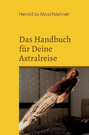 Cover of Das Handbuch fur Deine Astralreise