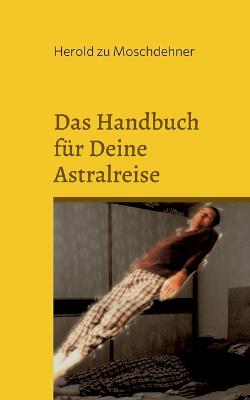 Book cover for Das Handbuch fur Deine Astralreise