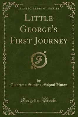 Book cover for Little George's First Journey (Classic Reprint)