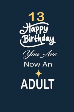 Cover of 13 Happy birthday you are now an adult