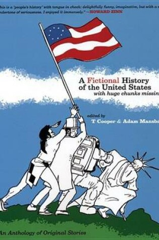 Cover of A Fictional History of the United States (with Huge Chunks Missing)