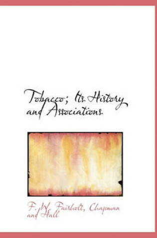 Cover of Tobacco; Its History and Associations