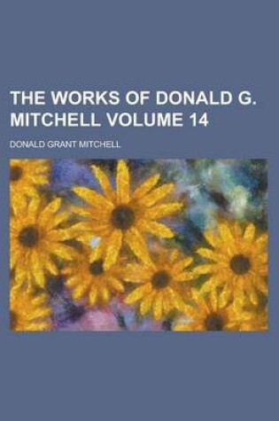 Cover of The Works of Donald G. Mitchell Volume 14