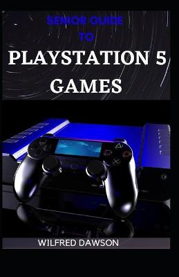 Book cover for Senior Guide to PlayStation 5 Games