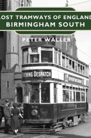 Cover of Lost Tramways of England: Birmingham South