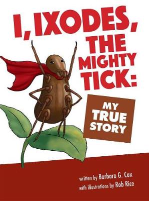 Book cover for I, Ixodes, the Mighty Tick