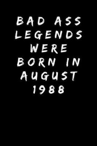 Cover of Bad Ass Legends Were Born In August 1988