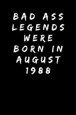 Book cover for Bad Ass Legends Were Born In August 1988