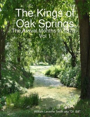 Book cover for The Kings of Oak Springs: the Arrival Months in 1876 Vol 1