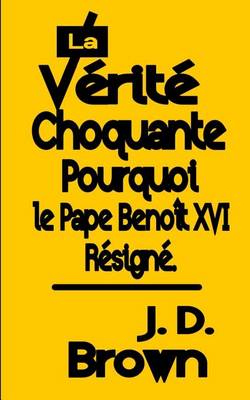 Book cover for La Verite Choquante Pourquoi le Pape Benoit XVI Resigne