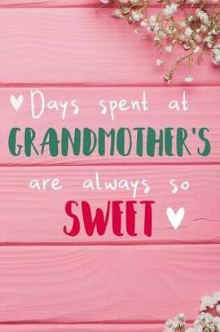 Cover of Days Spent At Grandmother's Are Always So Sweet