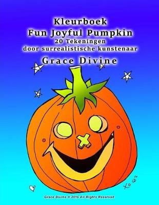 Book cover for Kleurboek Fun Joyful Pumpkin 20 Tekeningen door surrealistische kunstenaar Grace Divine