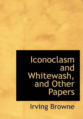 Book cover for Iconoclasm and Whitewash, and Other Papers