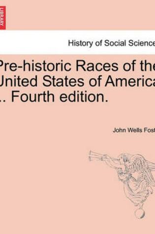 Cover of Pre-Historic Races of the United States of America ... Fourth Edition.