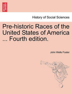 Book cover for Pre-Historic Races of the United States of America ... Fourth Edition.