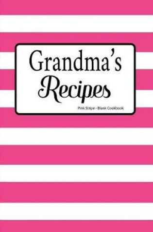 Cover of Grandma's Recipes Pink Stripe Blank Cookbook