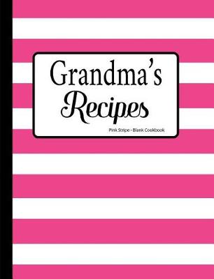 Book cover for Grandma's Recipes Pink Stripe Blank Cookbook
