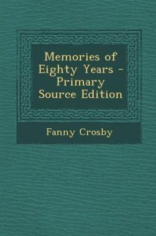 Cover of Memories of Eighty Years - Primary Source Edition