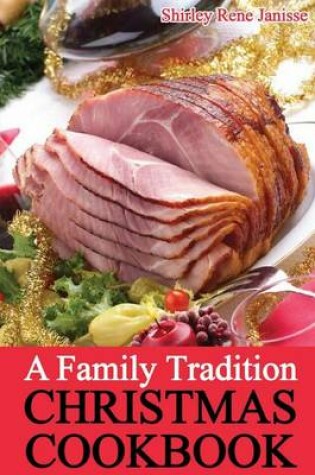 Cover of A Family Tradition Christmas Cookbook