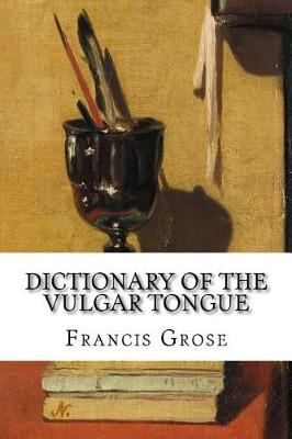 Book cover for Dictionary of the Vulgar Tongue