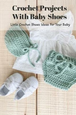 Cover of Crochet Projects With Baby Shoes