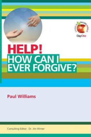 Cover of Help! How Can I Ever Forgive