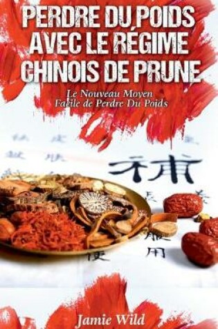 Cover of Perdre du Poids Avec le Régime Chinois de Prune