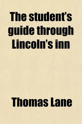 Book cover for The Student's Guide Through Lincoln's Inn