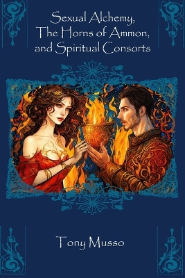 Cover of Sexual Alchemy, the Horns of Ammon, and Spiritual Consorts