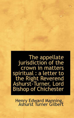 Book cover for The Appellate Jurisdiction of the Crown in Matters Spiritual