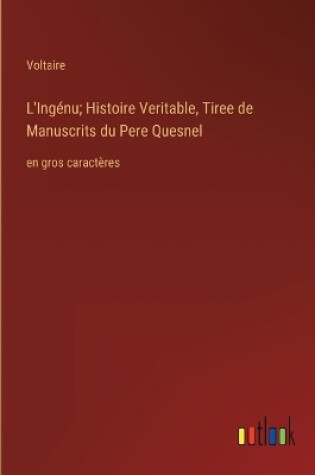 Cover of L'Ingénu; Histoire Veritable, Tiree de Manuscrits du Pere Quesnel