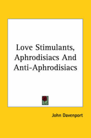 Cover of Love Stimulants, Aphrodisiacs and Anti-Aphrodisiacs